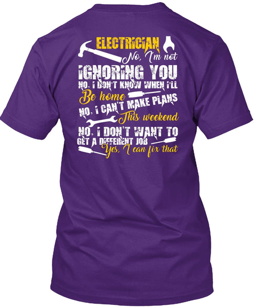 Electrician I'm Not Ignoring You T Shirt, I Can't Make Plans T Shirt