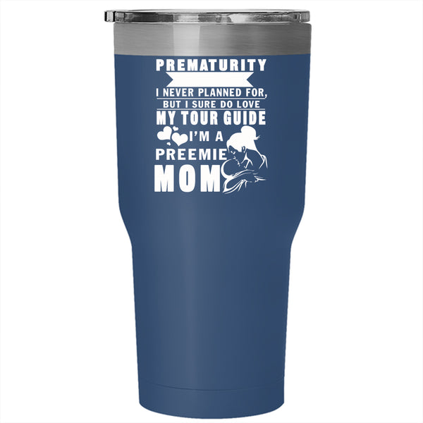I'm A Preemie Mom Tumbler 30 oz Stainless Steel, I Sure Do Love My Tour Guide Travel Mug