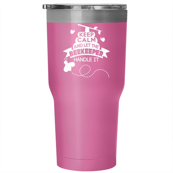 Keep Calm Tumbler 30 oz Stainless Steel, Let The Beekeeper Handle It Travel Mug