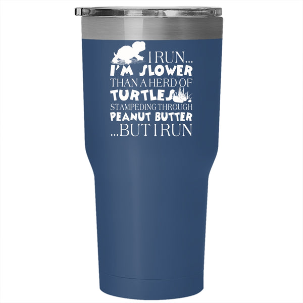 I Run I'm Slower Than A Herd Of Turtles Tumbler, Love Turtles Mug