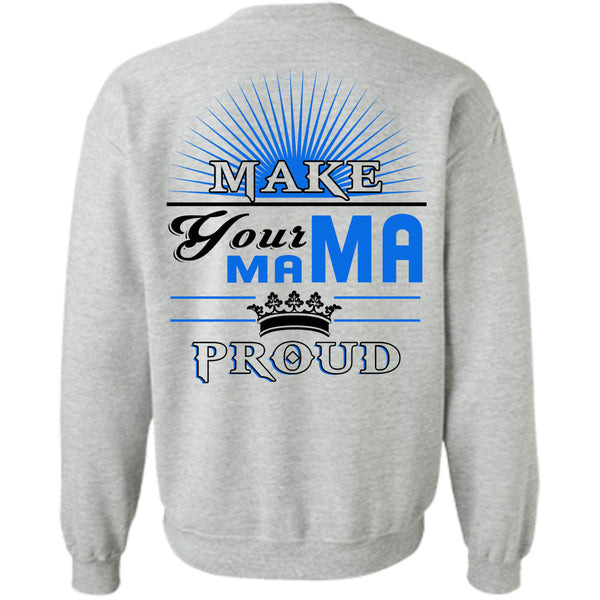 Being A Mother T Shirt, Make Your Mama Proud Sweatshirt