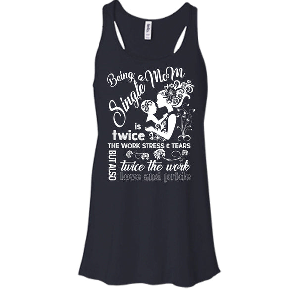 Being A Single Mom T Shirt, Twice Work Twice Stress T Shirt, Cool T Shirt
