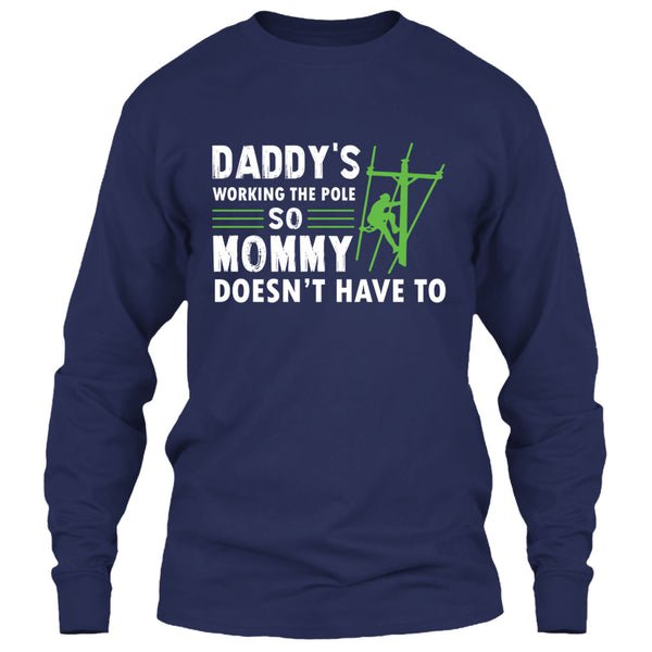 Daddy's Working The Pole So Mommy Doesn't Have T Shirt, Coolest Lineman Dad T Shirt