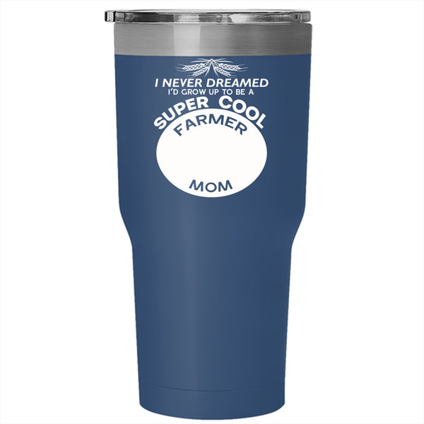 I'd Grow Up To Be A Cool Farmer Mom Tumbler 30 oz Stainless Steel, Cool Mom Travel Mug