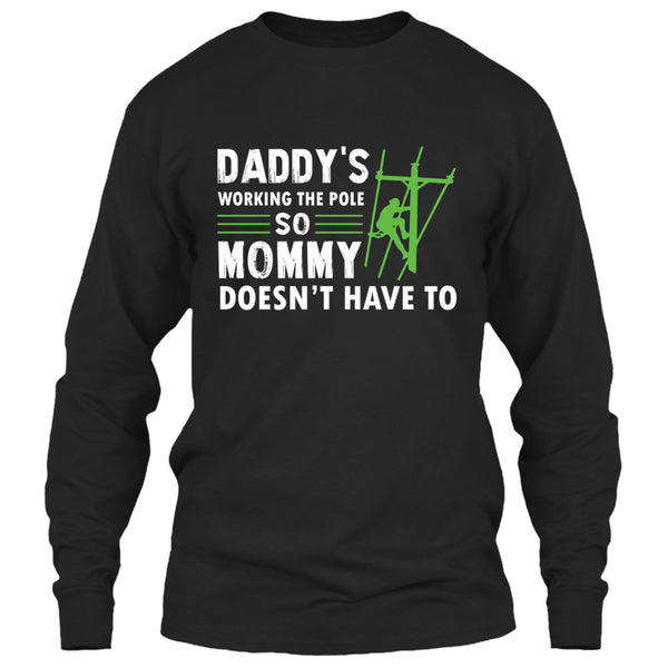 Daddy's Working The Pole So Mommy Doesn't Have T Shirt, Coolest Lineman Dad T Shirt