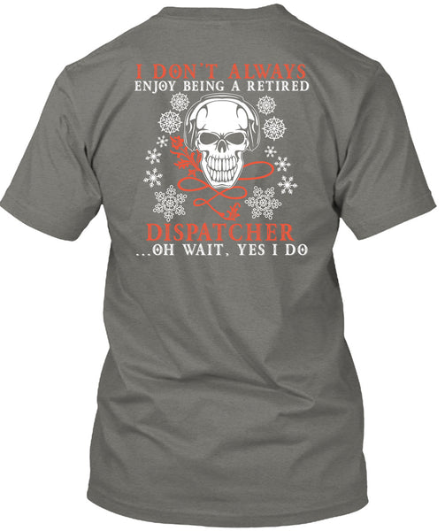 Being A Retired Dispatcher T Shirt, I Love Dispatcher T Shirt