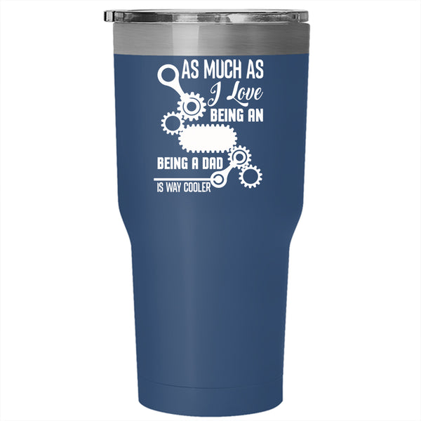 I Love Being An Ironworker Tumbler 30 oz Stainless Steel, Being A Dad Travel Mug