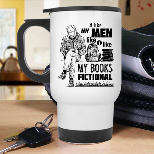 Funny Travel Mug, I Like My Men Like I Like My Books Fictional Mug