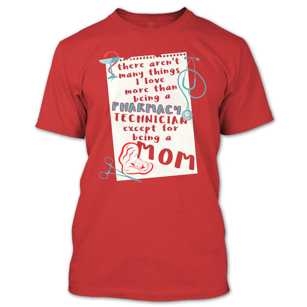 Being A Pharmacy Technician T Shirt, Except For Being A Mom T Shirt
