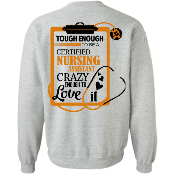 Being A Nurse T Shirt, Tough To Be A Certified Nursing Assistant Sweatshirt