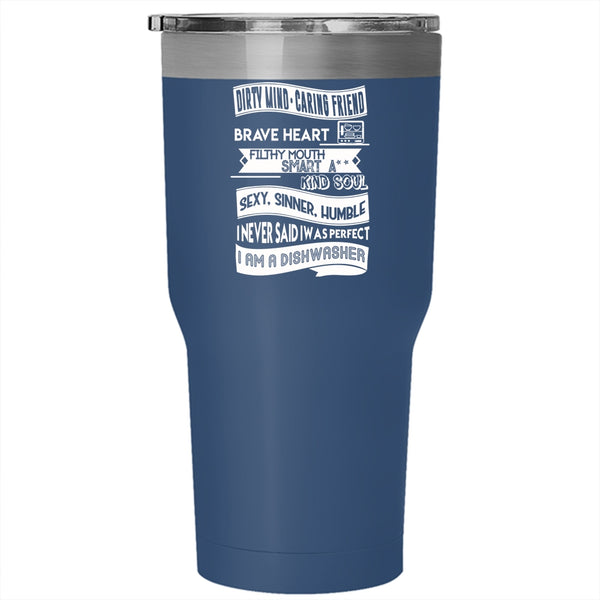 I Never Said I Was Perfect Tumbler 30 oz Stainless Steel, I Am A Dishwasher Travel Mug
