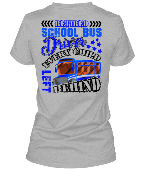 Retired School Bus Driver T Shirt, Every Child Behind T Shirt