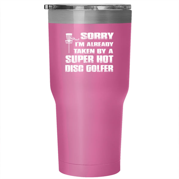 I'm Already Taken By A Hot Disc Golfer Tumbler, Gift For Wedding Cup