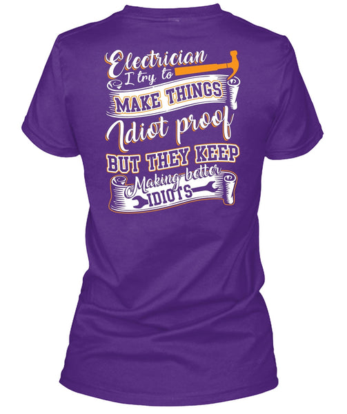 Electrician I Try To Make Things T Shirt, They Keep Making Better Idiots T Shirt