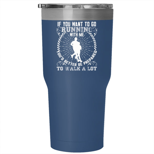 If You Want To Go Running With Me Tumbler 30 oz Stainless Steel, Awesome Runner Travel Mug