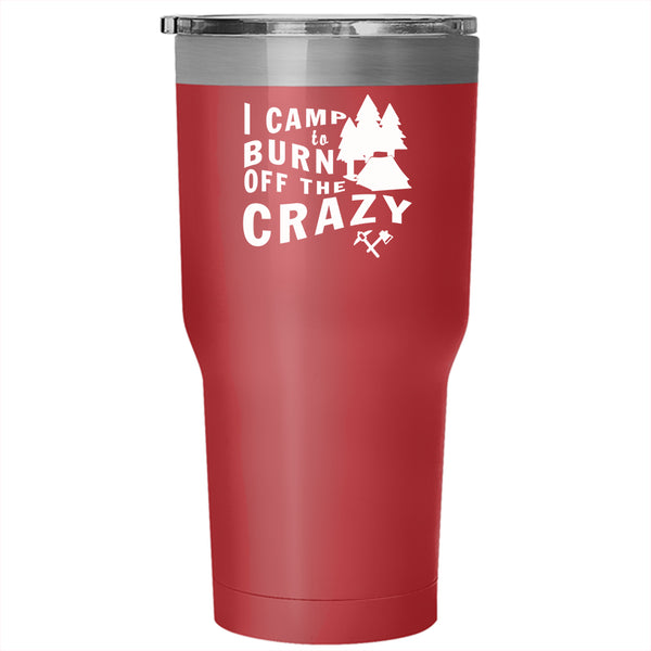I Camp To Burn Off The Crazy Tumbler 30 oz Stainless Steel, Gift For Camper Travel Mug