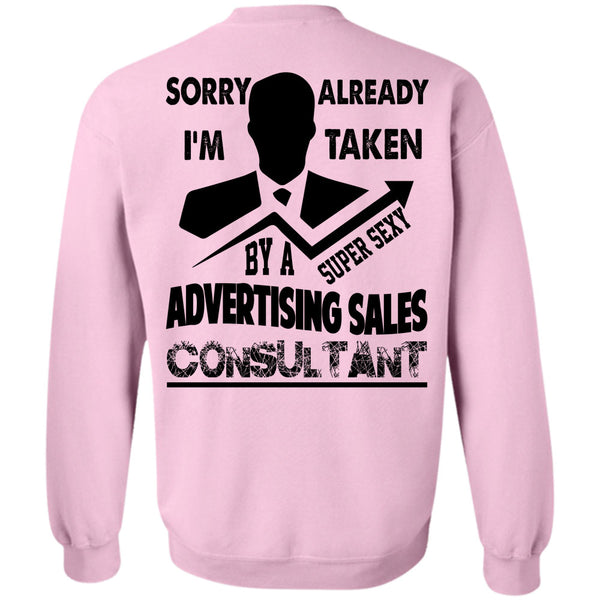 Being A Seller T Shirt, I'm Taken By A Advertising Sales Consultant Sweatshirt