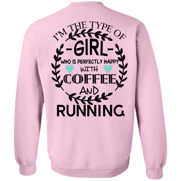 Being A Runner T Shirt, I'm The Type Of Girl Who is Happy With Coffee Sweatshirt