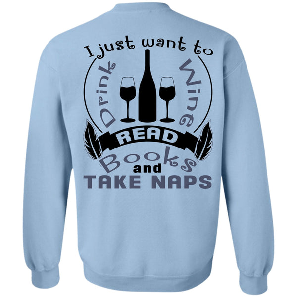 Being A Reader T Shirt, I Just Want To Drink Wine Sweatshirt