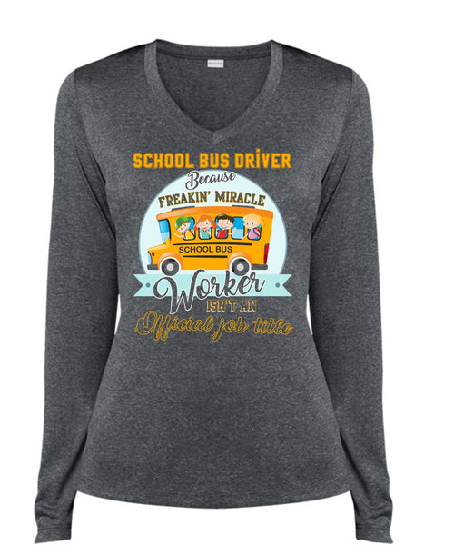 School Bus Driver T Shirt, Freaking Miracle Worker T Shirt, Cool Shirt (Ladies LS Heather V-Neck)