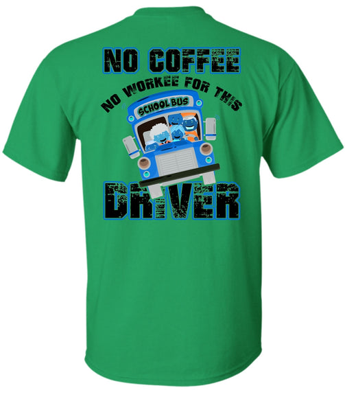 No Workee For This School Bus Driver T Shirt, I Love Bus T Shirt