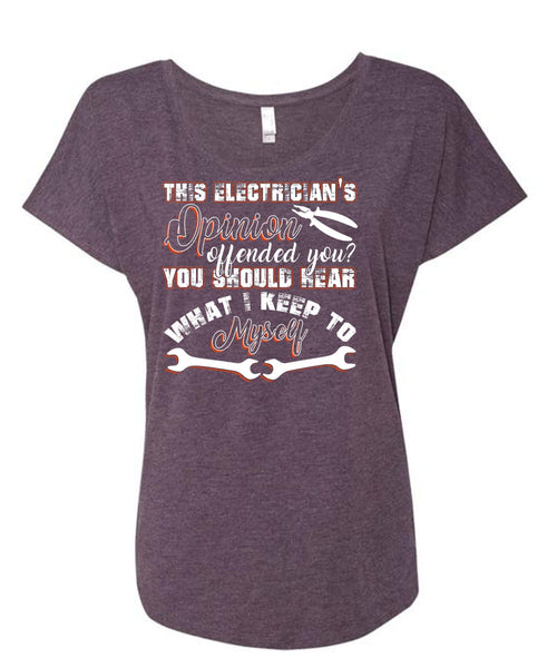 This Electrician's Opinion Offended You T Shirt, I Keep To Myself T Shirt, Cool Shirt (Ladies' Triblend Dolman Sleeve)