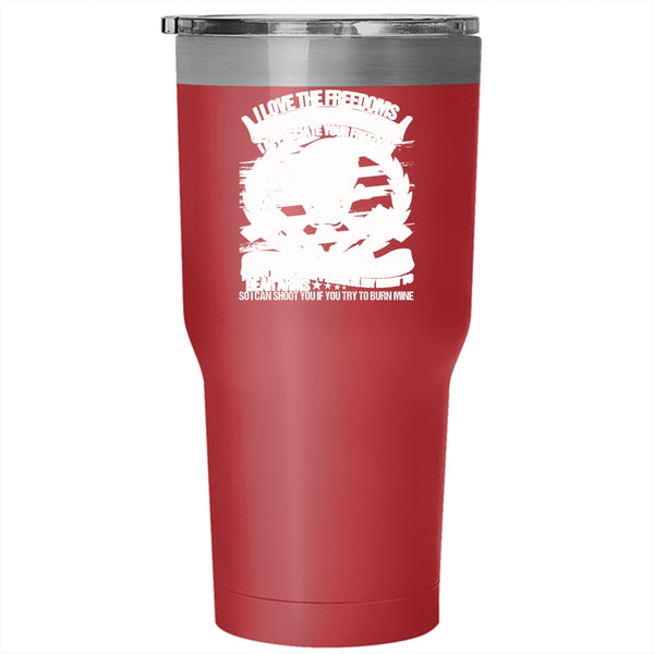I Love The Freedoms Tumbler 30 oz Stainless Steel, We Got In This Country Travel Mug