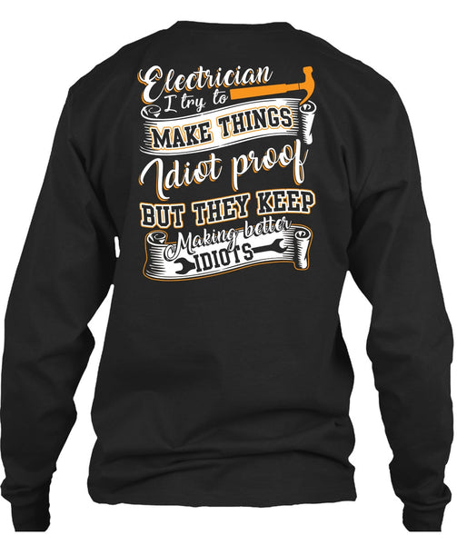 Electrician I Try To Make Things T Shirt, They Keep Making Better Idiots T Shirt