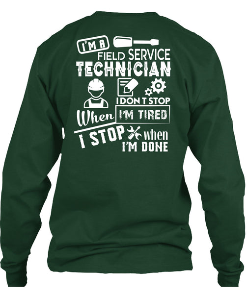 I'm A Field Service Technician T Shirt, I Don't Stop When I'm Tired T Shirt