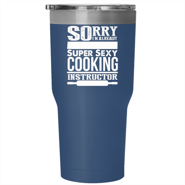 I'm Already Taken By A Cooking Instructor Tumbler 30 oz Stainless Steel, Cool Just Married Travel Mug