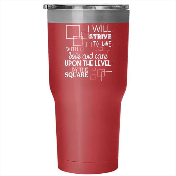 I Will Strive To Live With Love And Care Tumbler 30 oz Stainless Steel, Cool Travel Mug