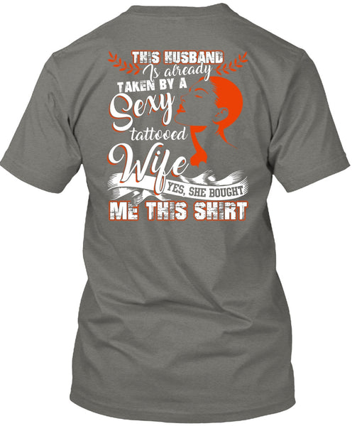 This Husband Is Already Taken By A Tattooed Wife T Shirt, Being A Wife T Shirt