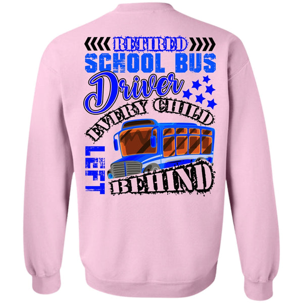 Every Child Behind T Shirt, Retired School Bus Driver Sweatshirt