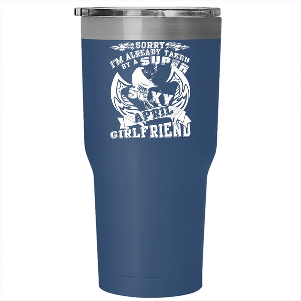 I'm Already Taken By An April Girlfriend Tumbler 30 oz Stainless Steel, Just Married Travel Mug