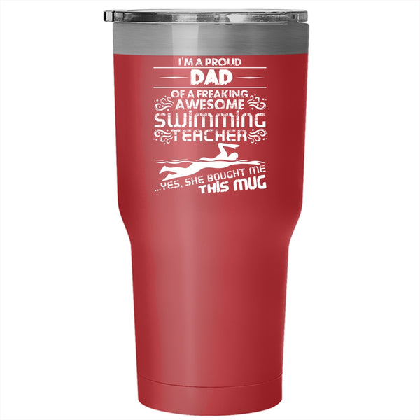 I'm A Proud Dad Of A Swimming Teacher Tumbler 30 oz Stainless Steel, Cool Teacher's Dad Travel Mug