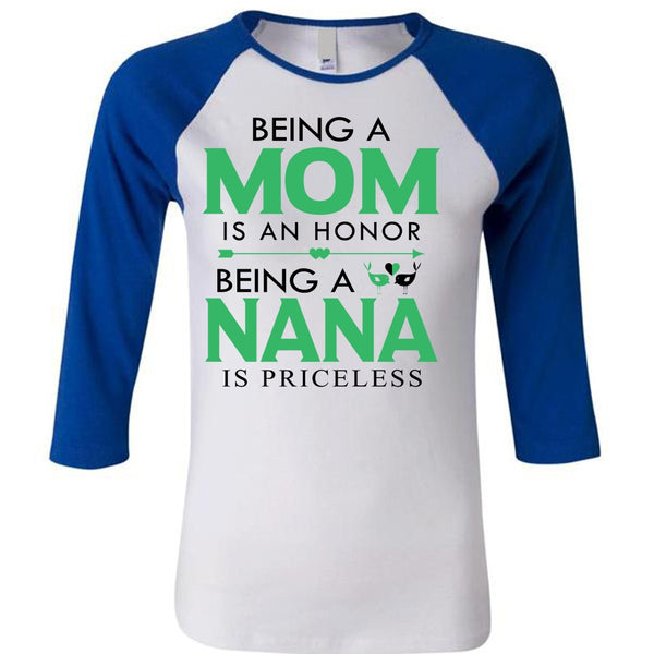 Being A Mom Is An Honor T Shirt, Being A Nana Is Priceless T Shirt, Family T Shirt