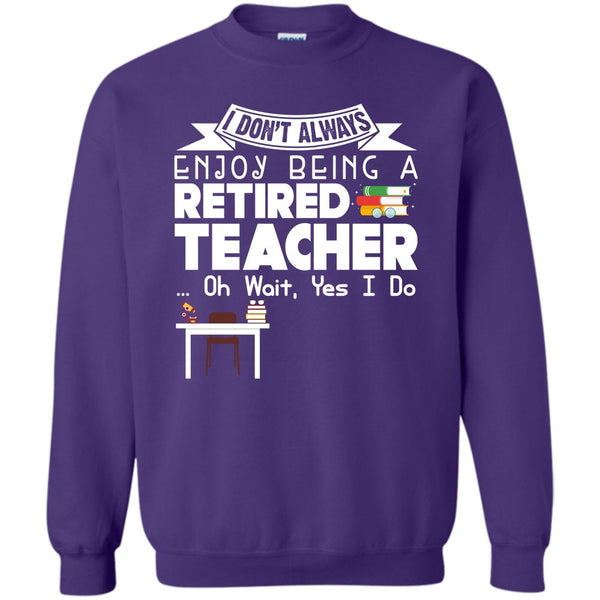 Being A Retired Teacher T Shirt, Coolest Teacher Sweatshirt