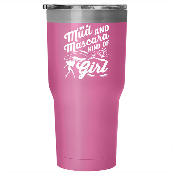 I'm A Mud And Mascara Kind Of Girl Tumbler 30 oz Stainless Steel, Cute Girls Travel Mug