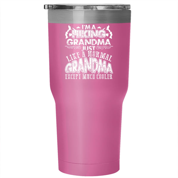 I'm A Hiking Grandma Tumbler 30 oz Stainless Steel, Like A Normal Grandma Except Much Cooler Travel Mug