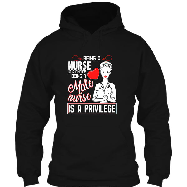 Being A Nurse Is A Choice T Shirt, Being A Nurse Is A Privilege T Shirt