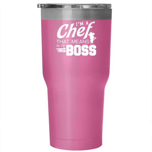 I'm A Chef That Means I'm The Boss Tumbler 30 oz Stainless Steel, Cool Job Travel Mug