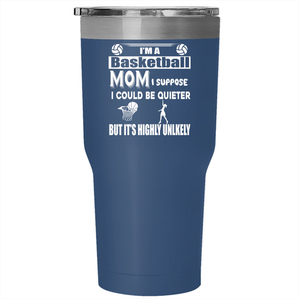 I'm A Basketball Mom Tumbler 30 oz Stainless Steel, Best Gift For My Mom Travel Mug