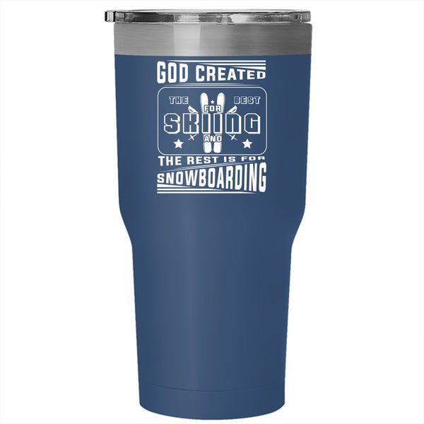 God Created The Best For Skiing Tumbler 30 oz Stainless Steel, Snowboarding Travel Mug