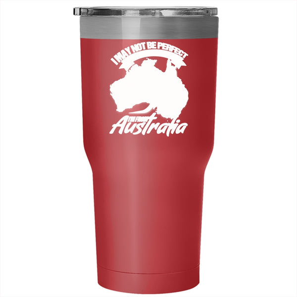 I May Not Be Perfect Tumbler 30 oz Stainless Steel, I'm From Australia Travel Mug