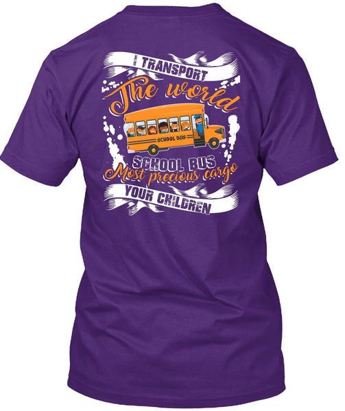 I Transport The World School Bus T Shirt, Being A Driver T Shirt