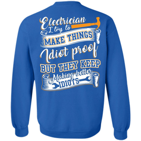 They Keep Making Better Idiots T Shirt, I Love Electrician Sweatshirt