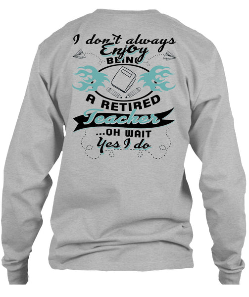 Being A Retired Teacher T Shirt, Being A Teacher T Shirt