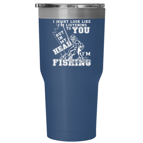 In My Head I'm Fishing Tumbler 30 oz Stainless Steel, Funny Fishing Travel Mug