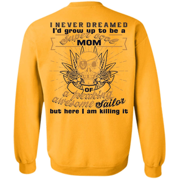 Being A Sailor T Shirt, I'd Grow Up To Be A Cool Mom Sweatshirt