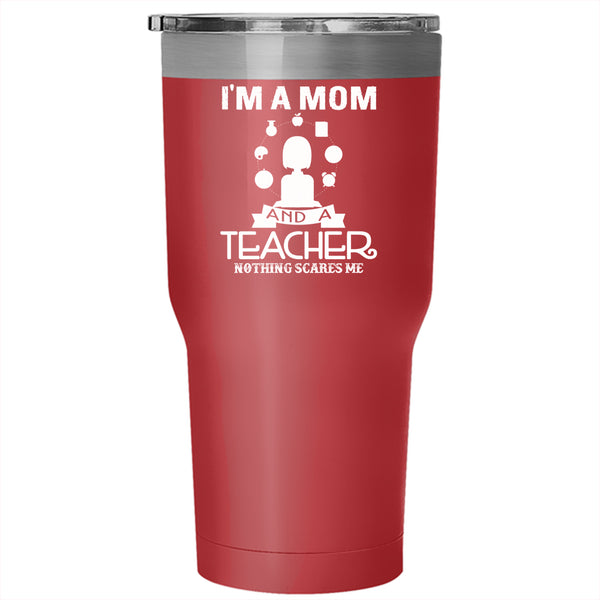 I'm A Mom And A Teacher Tumbler 30 oz Stainless Steel, Gift For Mommy Travel Mug